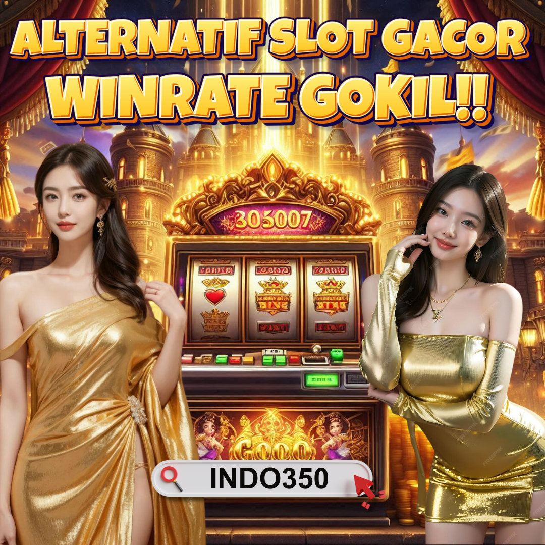 INDO350 - Link Alternatif Slot Gacor Terbaru Winrate RTP Gokil!